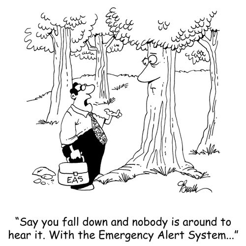 'Say you fall down and nobody is around to hear it. With the Emergency Alert System...'