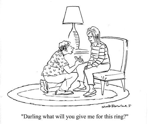 'Darling what will you give me for this ring?'