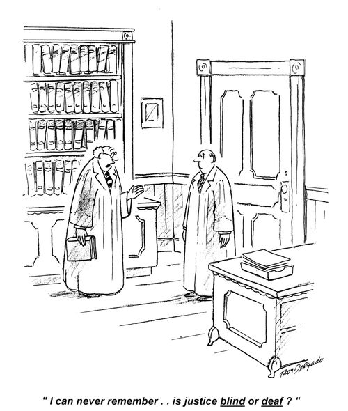 'I can never remember... is justice blind or deaf?'