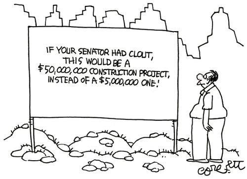 If your senator had clout, this would be a $50,000,000 construction project, instead of a $5,000,000 one!