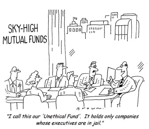 'I call this our 'Unethical Fund'.  It holds only companies whose executives are in jail.'