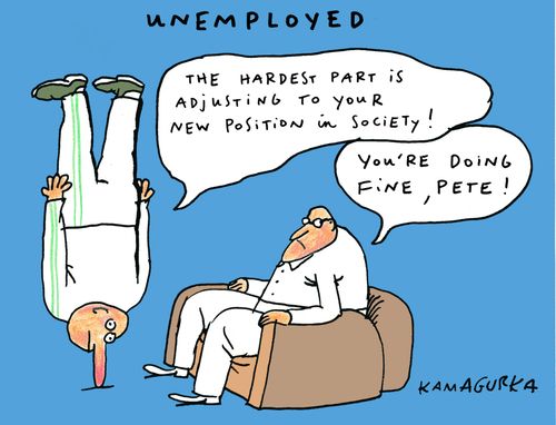 Unemployed: 'The hardest part is adjusting to your new position in society!'
