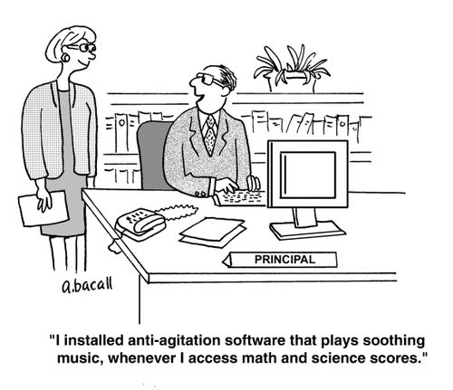 'I installed anti-agitation software that plays soothing music, whenever I access math and science scores.'