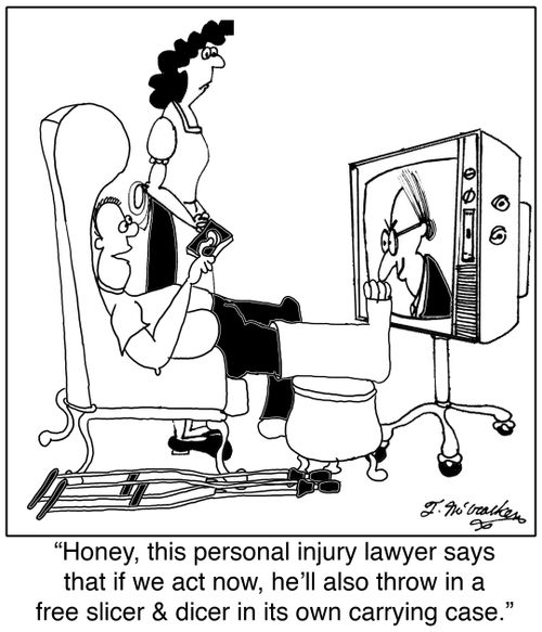 'Honey, this personal injury lawyer says that if we act now, he'll also throw in a free slicer and dicer in its own carrying case.'