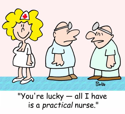 'You're lucky -- all I have is a PRACTICAL nurse.'