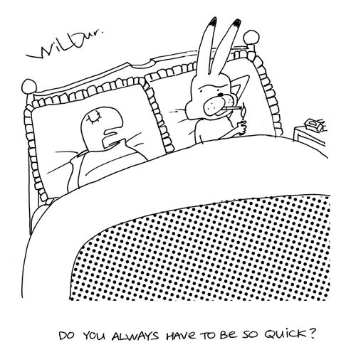 'Do you always have to be so quick?'