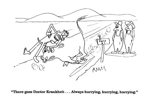 'There goes Doctor Krankheit...Always hurrying, hurrying, hurrying.'