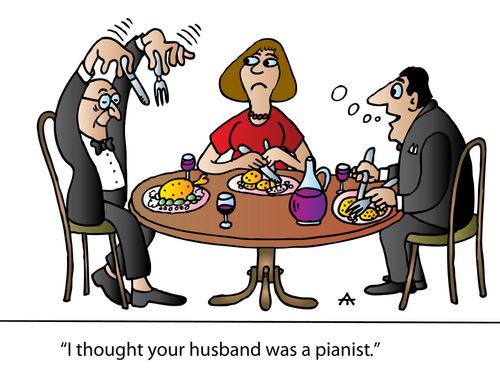 'I thought your husband was a pianist.'