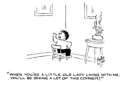'When you're a little old lady living with me, you'll be seeing a lot of this corner!'