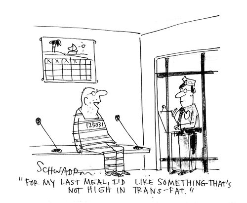 'For my last meal, I'd like something that's not high in trans-fat.'