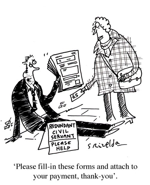 Redundant civil servant begging - 'Please fill-in these forms and attach to your payment, thank you'.