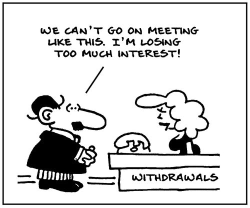 'We can't go on meeting like this. I'm losing too much interest.'