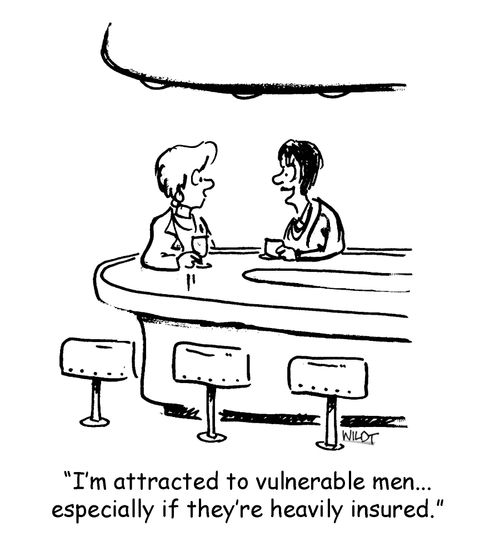 'I'm attracted to vulnerable men...especially if they're heavily insured.'