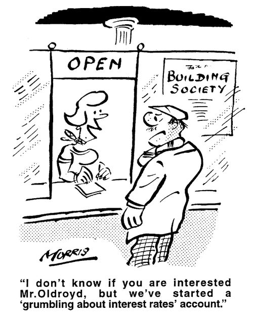 ...we've started a 'grumbling about interest rates' account.