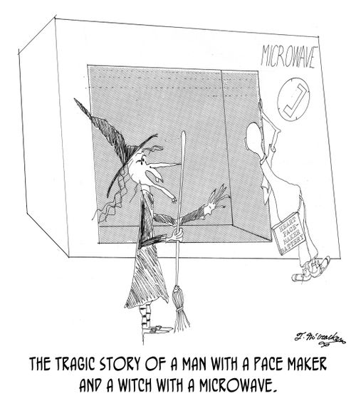 The Tragic Story of a Man With a Pace Maker and A Witch With a Microwave.