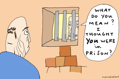 'What do you mean? I thought YOU were in prison?'
