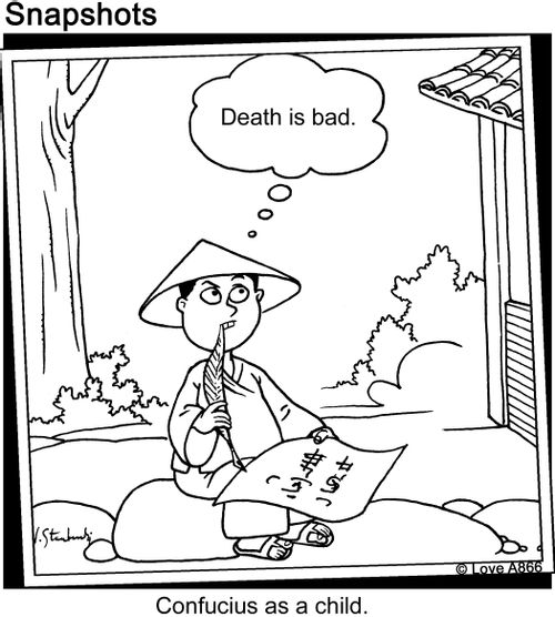 "Death is bad" - Confucius as a child.