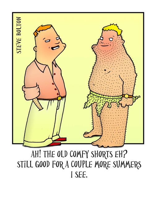 'Ah! The old comfy shorts eh? Still good for a couple more summers I see.'