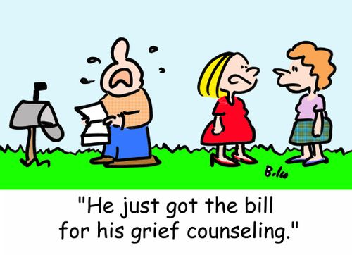 'He just got the bill for his grief counseling.'