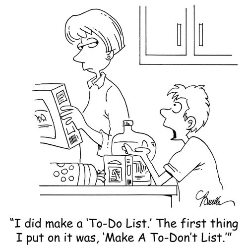 'I did make a 'To-Do List.' The first thing I put on it was, 'Make A To-Don't List.''