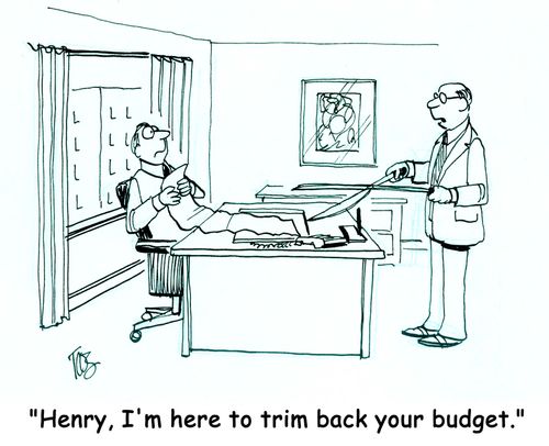 'Henry, I'm here to trim back your budget.'