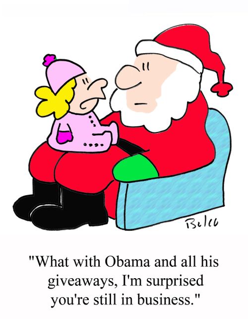 'What with Obama and all his giveaways, I'm surprised you're still in business.'