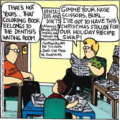 'That's not yours. . . that coloring book belongs to the dentist's waiting room.'