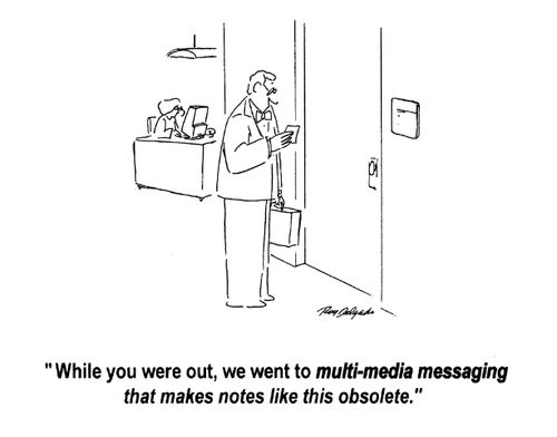 'While you were out, we went to multi-media messaging that makes notes like this obsolete.'