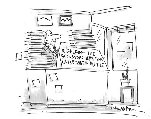 R. Gelfin - The buck stops here, then gets buried in his pile.