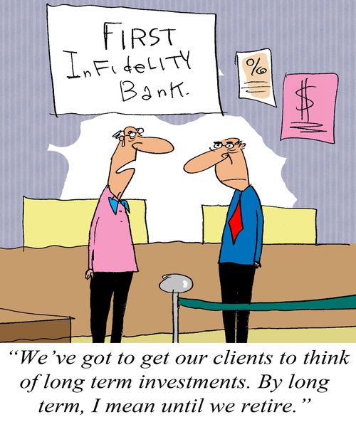'We've got to get our clients to think of long term investments. By long term, I mean until we retire.'