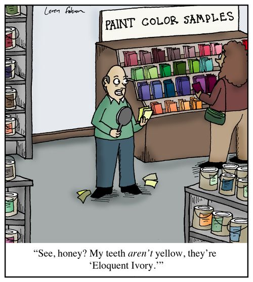 'See, honey? My teeth aren't yellow, they're 'Eloquent Ivory.''