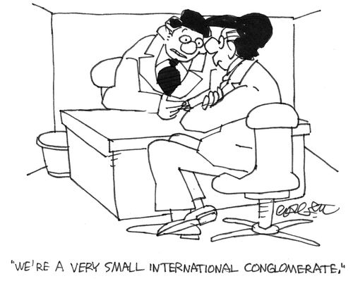 "We're a very small international conglomerate."