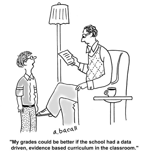 'My grades could be better if the school had a data driven, evidence based curriculum in the classroom.'