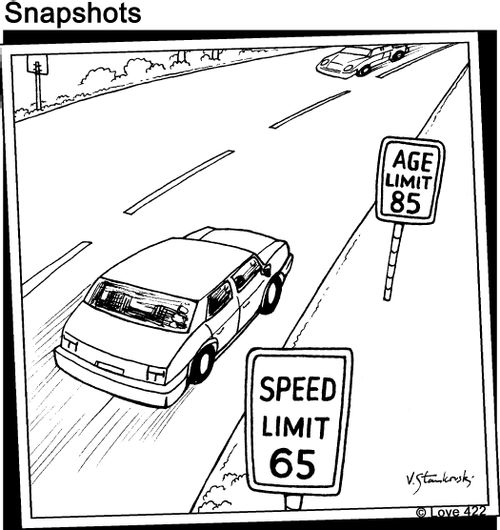Speed Limit 65. Age Limit 85.