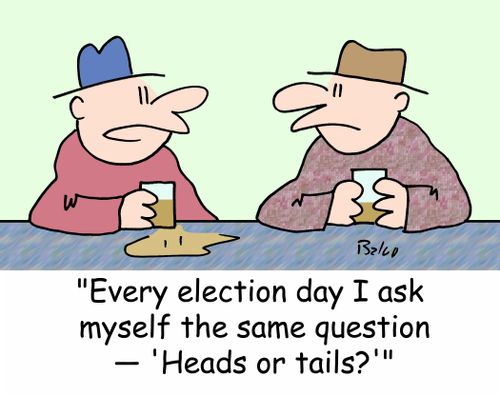 'Every election day I ask myself the same question -- 'Heads or tails''