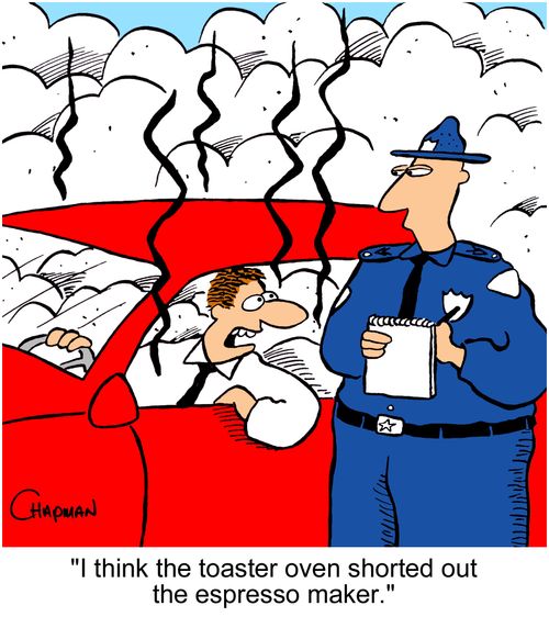 'I think the toaster oven shorted out the espresso maker.'
