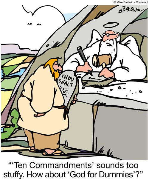 ''Ten Commandments' sounds too stuffy.  How about God for Dummies?'