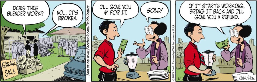"If it starts working, bring it back and I'll give you a refund."
