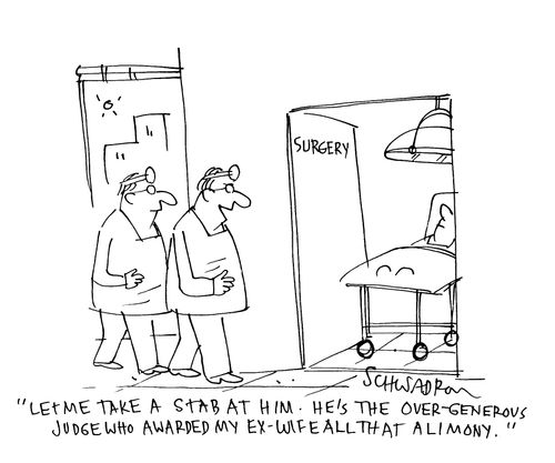 'Let me take a stab at him. He's the over-generous judge who awarded my ex-wife all that alimony.'