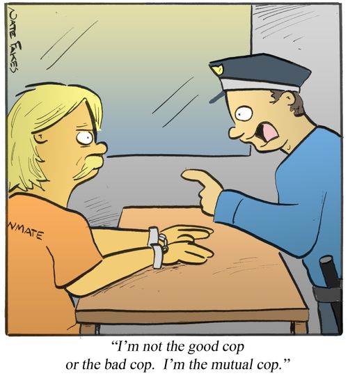 'I'm not the good cop or the bad cop. I'm the mutual cop.'