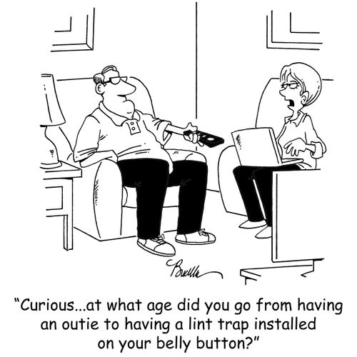 'Curious...at what age did you go from having an outie to having a lint trap installed on your belly button?'