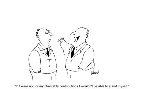 'If it were not for my charitable contributions I wouldn't be able to stand myself.'