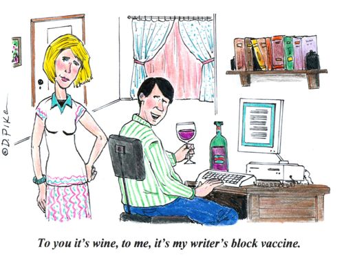 'To you it's wine, to me, it's my writer's block vaccine.'
