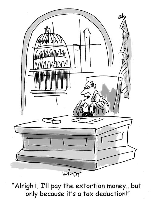 "Alright, I'll pay the extortion money...but only because it's a tax deduction!"