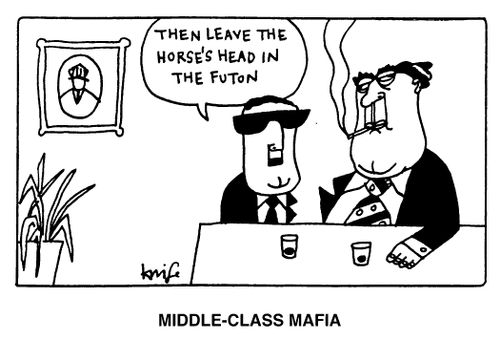 "Then leave the horses head in the Futon." Middle-class mafia