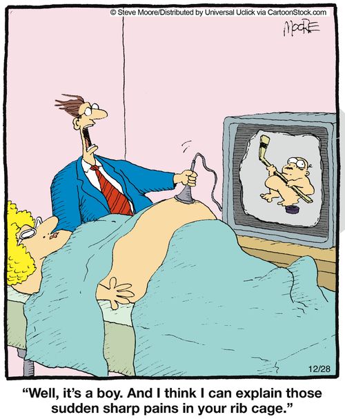'Well, it's a boy. And I think I can explain those sudden sharp pains in your rib cage.'