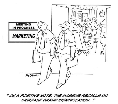 'On a positive note, the massive recalls do increase brand identification.'