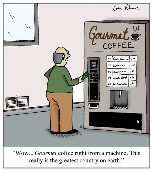 'Wow... Gourmet coffee right from a machine. This really is the greatest country on earth.'