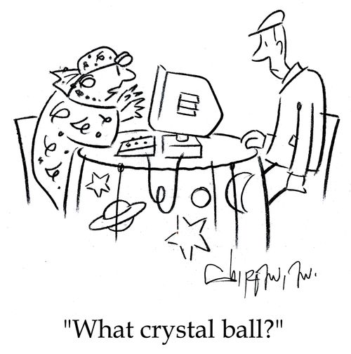 'What crystal ball?'