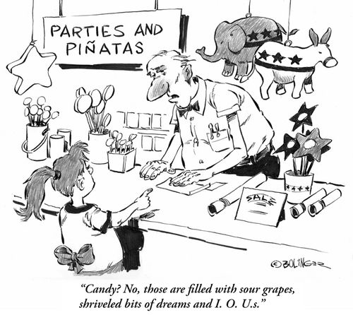 'Candy? No, those are filled with sour grapes, shriveled bits of dreams and I.O.U.s.'